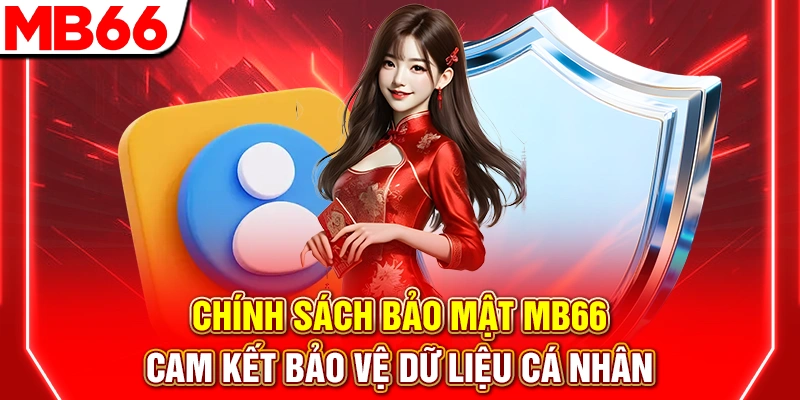 Chính Sách Bảo Mật MB66 – Cam Kết Bảo Vệ Dữ liệu Cá Nhân
