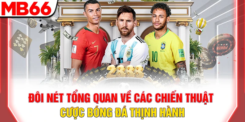 Chiến Thuật Cược Bóng Đá: Bí Quyết Thắng Lớn 2026 7 Đôi nét tổng quan về các chiến thuật cược bóng đá thịnh hành