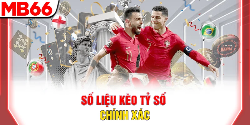 Số liệu kèo tỷ số chính xác