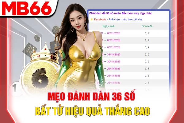 Mẹo đánh dàn 36 số bất tử hiệu quả thắng cao