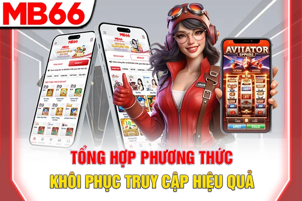 MB66 Bị Chặn - 3 Giải Pháp Khôi Phục Truy Cập 24/7 6 Tổng hợp phương thức khôi phục truy cập hiệu quả